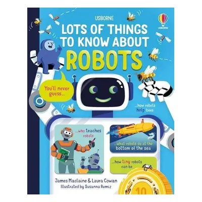 Lots of Things to Know About Robots - Maclaine, James a Cowan, Laura