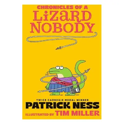 Chronicles of a Lizard Nobody - Ness, Patrick