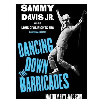 Dancing Down the Barricades - Jacobson, Matthew Frye