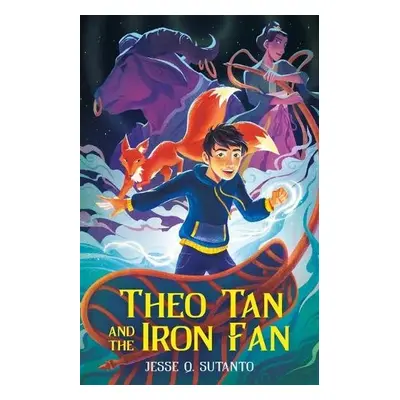 Theo Tan and the Iron Fan - Sutanto, Jesse Q.