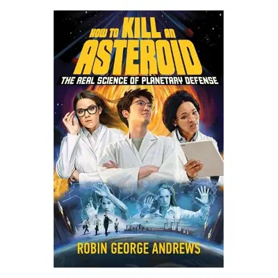 How to Kill an Asteroid - Andrews, Robin George