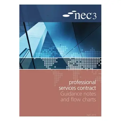 NEC3 Professional Services Contract Guidance Notes and Flow Charts - NEC