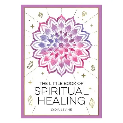 Little Book of Spiritual Healing - Levine, Lydia