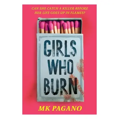 Girls Who Burn - Pagano, MK