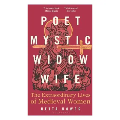 Poet, Mystic, Widow, Wife - Howes, Hetta