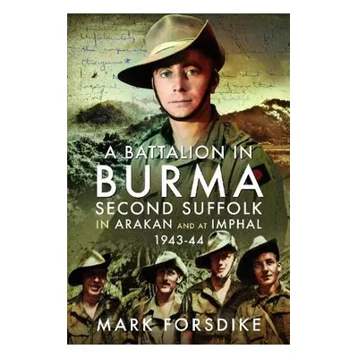 Battalion in Burma - Forsdike, Mark