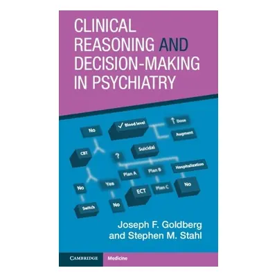 Clinical Reasoning and Decision-Making in Psychiatry - Goldberg, Joseph F. (Icahn School of Medi