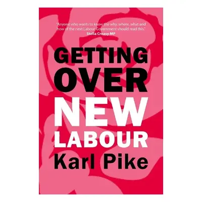 Getting Over New Labour - Pike, Karl