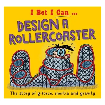 I Bet I Can: Design a Rollercoaster - Jackson, Tom