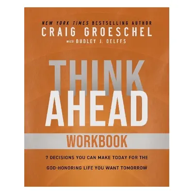 Think Ahead Workbook - Groeschel, Craig