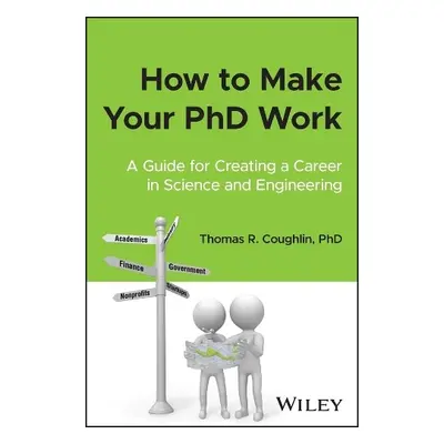 How to Make Your PhD Work - Coughlin, Thomas R.