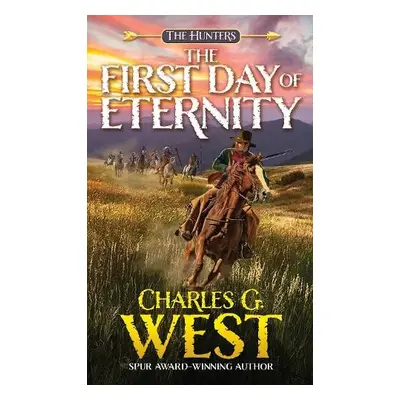 First Day of Eternity - West, Charles G.