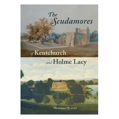 Scudamores of Kentchurch and Holme Lacy - Hurley, Heather