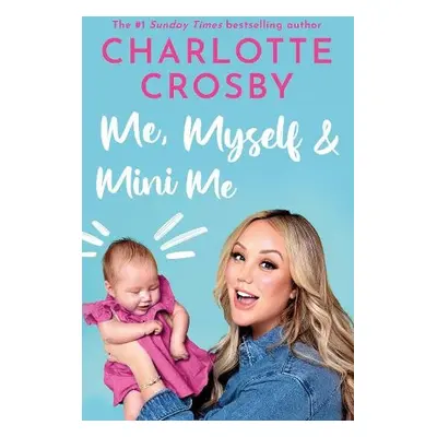 Me, Myself and Mini Me - Crosby, Charlotte