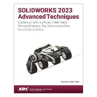 SOLIDWORKS 2023 Advanced Techniques - Tran, Paul