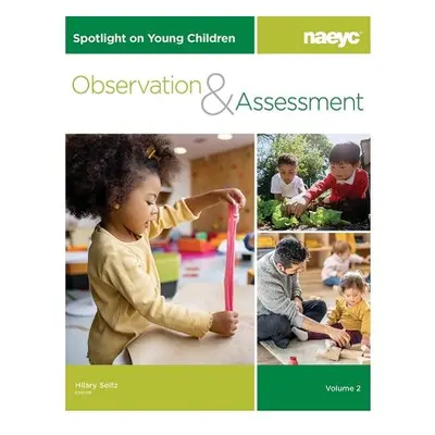 Spotlight on Young Children: Observation and Assessment, Volume 2