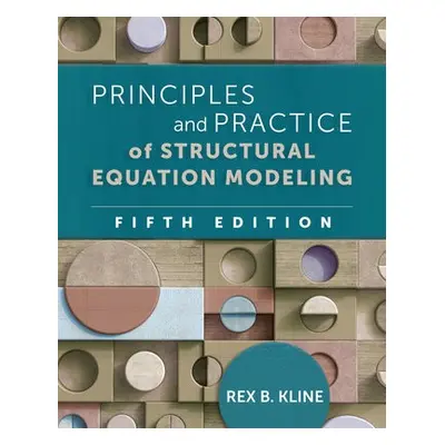 Principles and Practice of Structural Equation Modeling, Fifth Edition - Kline, Rex B (Concordia