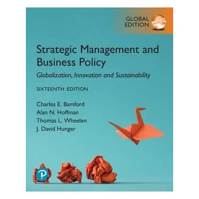 Strategic Management and Business Policy: Globalization, Innovation and Sustainability, Global E