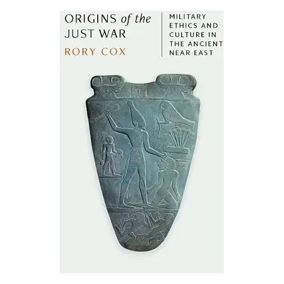 Origins of the Just War - Cox, Rory