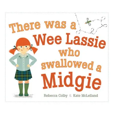 There Was a Wee Lassie Who Swallowed a Midgie - Colby, Rebecca