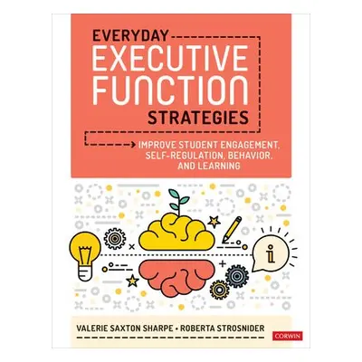 Everyday Executive Function Strategies - Sharpe, Valerie Saxton a Strosnider, Roberta I.