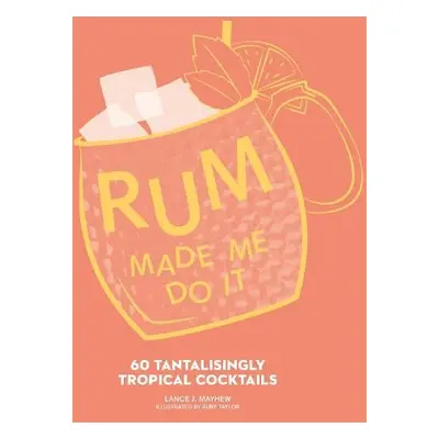 Rum Made Me Do It - Mayhew, Lance J.