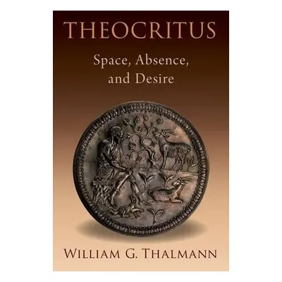 Theocritus - Thalmann, William G. (Professor Emeritus of Classics and Comparative Literature, Pr