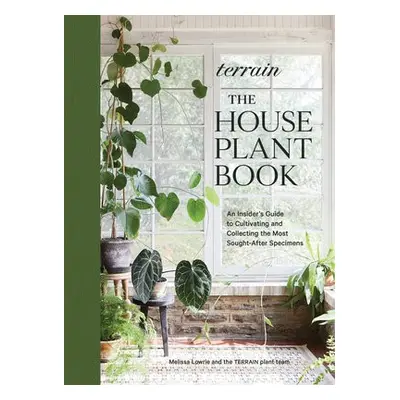 Terrain: The Houseplant Book - Lowrie, Melissa