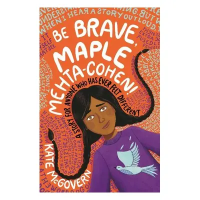 Be Brave, Maple Mehta-Cohen!: A Story for Anyone Who Has Ever Felt Different - McGovern, Kate