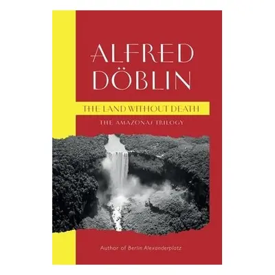 Land Without Death - Doblin, Alfred