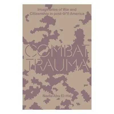 Combat Trauma - Haj, Nadia Abu El