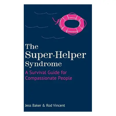 Super-Helper Syndrome - Baker, Jess a Vincent, Rod