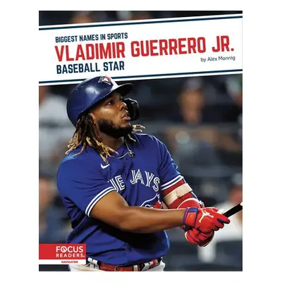 Vladimir Guerrero Jr. - Monnig, Alex