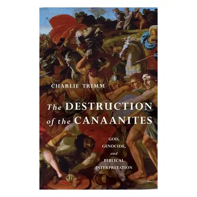 Destruction of the Canaanites - Trimm, Charlie