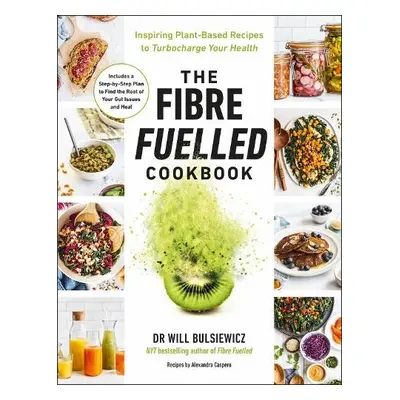 Fibre Fuelled Cookbook - Bulsiewicz, Will