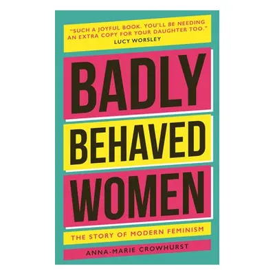 Badly Behaved Women - Crowhurst, Anna-Marie