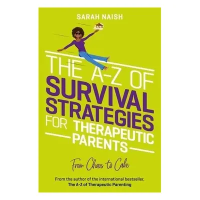 A-Z of Survival Strategies for Therapeutic Parents - Naish, Sarah