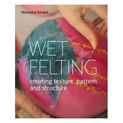 Wet Felting - Smart, Natasha