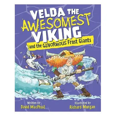 Velda the Awesomest Viking and the Ginormous Frost Giants - MacPhail, David