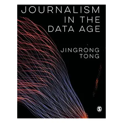 Journalism in the Data Age - Tong, Jingrong