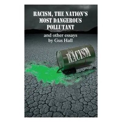 Racism, The Nation's Most Dangerous Pollutant - Hall, Gus