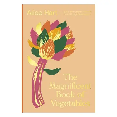 Magnificent Book of Vegetables - Hart, Alice a Hart, Alice