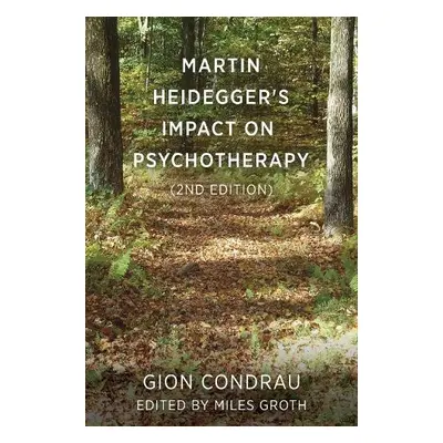 Martin Heidegger's Impact on Psychotherapy (2nd ed.) - Condrau, Gion