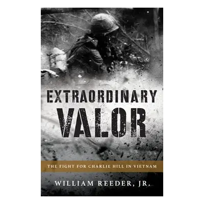 Extraordinary Valor - Reeder, William, Jr.