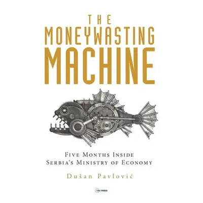 Moneywasting Machine - Pavlovic, Dusan (Professor, University of Belgrade)