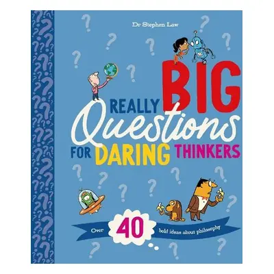 Really Big Questions For Daring Thinkers - Law, Stephen