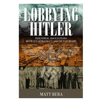 Lobbying Hitler - Bera, Matt