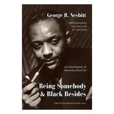 Being Somebody and Black Besides - Nesbitt, George B