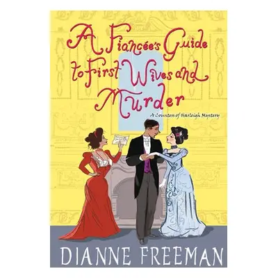 Fiancee's Guide to First Wives and Murder - Freeman, Dianne