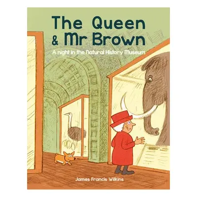 Queen a Mr Brown: A Night in the Natural History Museum - Wilkins, James Francis